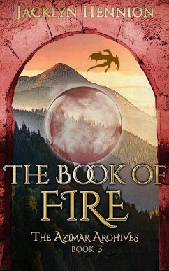 The Book of Fire (The Azimar Archives) (eBook, ePUB) - Hennion, Jacklyn
