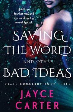 Saving the World and Other Bad Ideas - Carter, Jayce