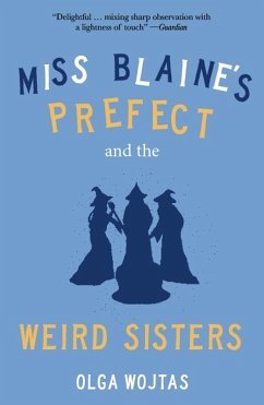 Miss Blaine's Prefect and the Weird Sisters (eBook, ePUB) - Wojtas, Olga