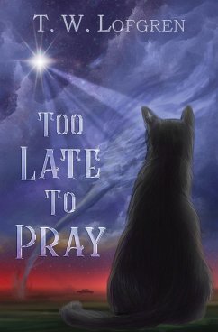 Too Late to Pray - Lofgren, Thomas W