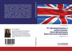 Ot federalizma k dewolücii: transformaciq Britanskoj imperii - Alferowa, Elena