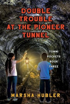 Double Trouble at Pioneer Tunnel - Hubler, Marsha