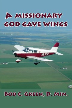 A Missionary God Gave Wings - Green, Bob C.