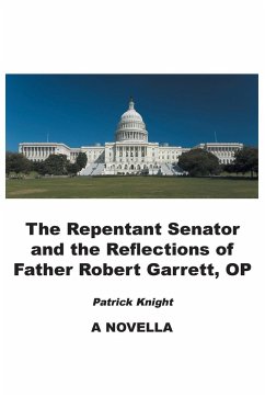 The Repentant Senator and the Reflections of Father Robert Garrett, OP - Knight, Patrick