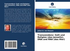 Transzendenz: Gott und Religion (das Jenseits), DNA und RNA (das Hier) - A. van Rooyen, Johan