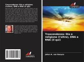 Trascendenza: Dio e religione (l'oltre), DNA e RNA (il qui)