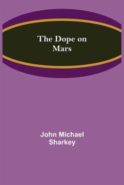 The Dope on Mars - Michael Sharkey, John