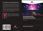 Une pharmacie professionnalisée Une pharmacie professionnalisée