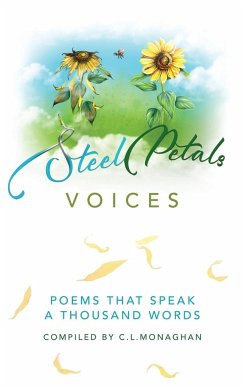 Steel Petals: Voices: Poems that speak a thousand words - Monaghan, C. L.