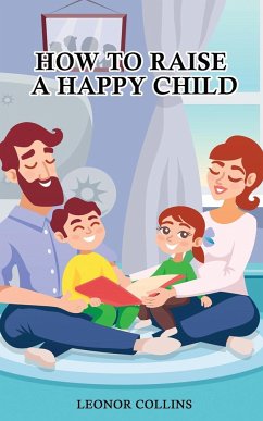 How to Raise a Happy Child - Collins, Leonor