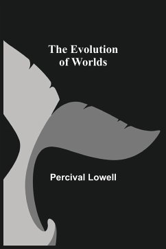 The Evolution of Worlds - Lowell, Percival