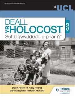 Deall yr Holocost yn ystod CA3: Sut digwyddodd a pham? (Understanding the Holocaust at KS3: How and why did it happen? Welsh-language edition) (eBook, ePUB) - Foster, Stuart; Pearce, Andy; Karayianni, Eleni; McCord, Helen