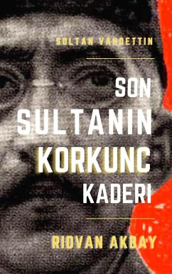 Son Sultanin Korkunc Kaderi (eBook, ePUB) - Akbay, Ridvan