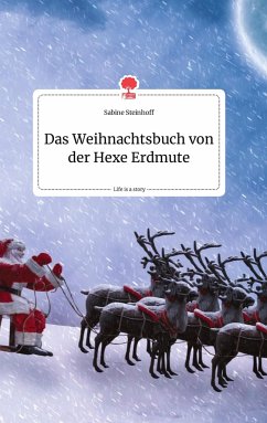 Das Weihnachtsbuch von der Hexe Erdmute. Life is a Story - story.one - Steinhoff, Sabine