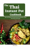 The Thai Instant Pot CookBook : Easy and Delicious Thailand Instant Pot Recipes to Enjoy with Family and Friends (eBook, ePUB)