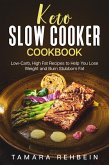 Keto Slow Cooker Cookbook: Low-Carb, High Fat Recipes to Help You Lose Weight and Burn Stubborn Fat (eBook, ePUB)