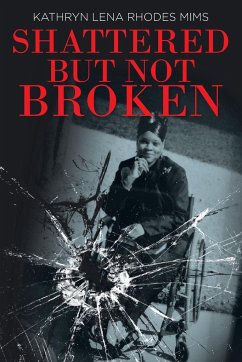 Shattered but Not Broken - Mims, Kathryn Lena Rhodes