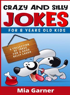 Crazy and Silly Jokes for 8 Years Old Kids - Garner, Mia