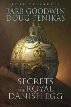 Secrets of the Royal Danish Egg (Lost Treasures, #1) (eBook, ePUB) - Goodwin, Barb; Penikas, Doug