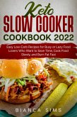Keto Slow Cooker Cookbook 2022: Easy Low-Carb Recipes for Busy or Lazy Food Lovers Who Want to Save Time, Cook Food Slowly, and Burn Fat Fast (eBook, ePUB)