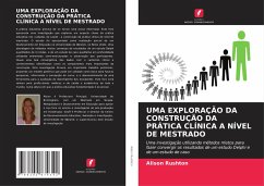 UMA EXPLORAÇÃO DA CONSTRUÇÃO DA PRÁTICA CLÍNICA A NÍVEL DE MESTRADO - Rushton, Alison