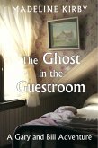 The Ghost in the Guestroom (Gary and Bill Adventures, #1) (eBook, ePUB)