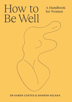 How to Be Well (eBook, ePUB) - Coates, Karen; Kolkka, Sharon