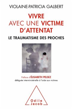 Vivre avec une victime d'attentat (eBook, ePUB) - Violaine-Patricia Galbert, Galbert