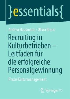 Recruiting in Kulturbetrieben – Leitfaden für die erfolgreiche Personalgewinnung (eBook, PDF) - Hausmann, Andrea; Braun, Olivia
