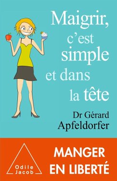 Maigrir, c'est simple et dans la tete (eBook, ePUB) - Gerard Apfeldorfer, Apfeldorfer