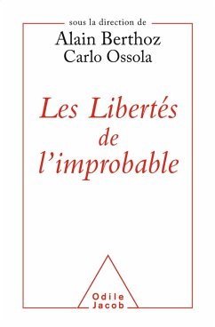 Les Libertes de l'improbable (eBook, ePUB) - Alain Berthoz, Berthoz