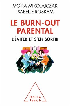 Le Burn-out parental (eBook, ePUB) - Moira Mikolajczak, Mikolajczak