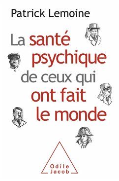 La Sante psychique de ceux qui ont fait le monde (eBook, ePUB) - Patrick Lemoine, Lemoine