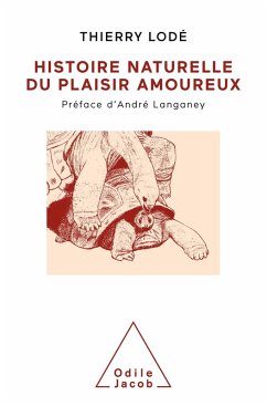 Histoire naturelle du plaisir amoureux (eBook, ePUB) - Thierry Lode, Lode