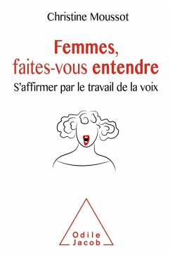 Femmes, faites-vous entendre (eBook, ePUB) - Christine Moussot, Moussot