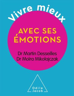 Vivre mieux avec ses emotions (eBook, ePUB) - Martin Desseilles, Desseilles