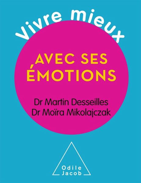 Vivre mieux avec ses emotions (eBook, ePUB) Vivre mieux avec ses emotions (eBook, ePUB)