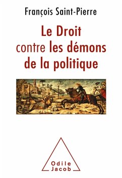 Le Droit contre les demons de la politique (eBook, ePUB) - Francois Saint-Pierre, Saint-Pierre
