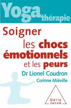 Yoga therapie : soigner les chocs emotionnels et les peurs (eBook, ePUB) - Lionel Coudron, Coudron
