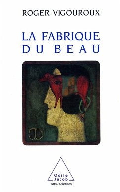 La Fabrique du beau (eBook, ePUB) - Roger Vigouroux, Vigouroux