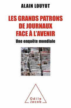 Les Grands Patrons de journaux face a l'avenir (eBook, ePUB) - Alain Louyot, Louyot