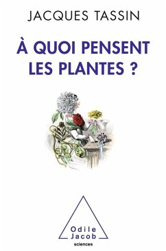 A quoi pensent les plantes ? (eBook, ePUB) - Jacques Tassin, Tassin