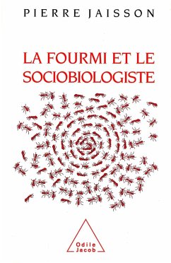 La Fourmi et le Sociobiologiste (eBook, ePUB) - Pierre Jaisson, Jaisson