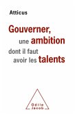 Gouverner, une ambition dont il faut avoir les talents (eBook, ePUB)