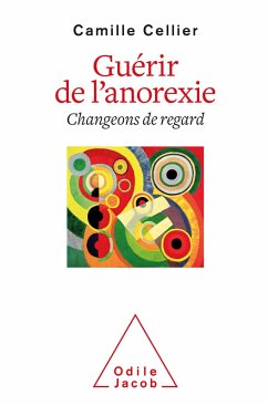 Guerir de l'anorexie (eBook, ePUB) - Camille Cellier, Cellier