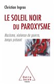 Le Soleil noir du paroxysme (eBook, ePUB) Le Soleil noir du paroxysme (eBook, ePUB)