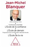 Coffret numerique - Jean-Michel Blanquer - Construisons ensemble l'Ecole de la confiance ; L'Ecole de demain ; L'Ecole de la vie (eBook, ePUB)