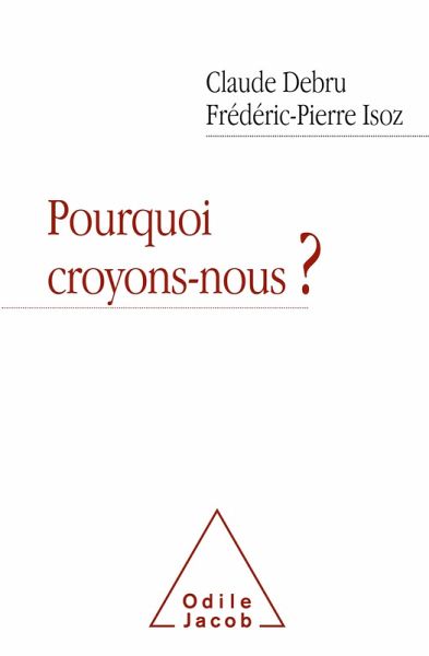 Pourquoi croyons-nous ? (eBook, ePUB) Pourquoi croyons-nous ? (eBook, ePUB)