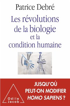 Les Revolutions de la biologie et la condition humaine (eBook, ePUB) - Patrice Debre, Debre