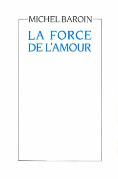 La Force de l'amour (eBook, ePUB) - Michel Baroin, Baroin